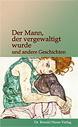 Der Mann, der vergewaltigt wurde. und andere Geschichten